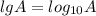 lg A=log_{10} A