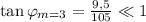 \tan \varphi_{m=3}=\frac{9,5}{105}\ll1