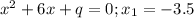 x^2+6x+q=0;x_1=-3.5