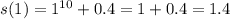 s(1)=1^{10}+0.4=1+0.4=1.4