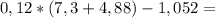 0,12*(7,3+4,88)-1,052=