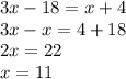 3x-18=x+4\\3x-x=4+18\\2x=22\\x=11\\