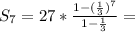 S_7=27*\frac{1-(\frac{1}{3})^7}{1-\frac{1}{3}}=