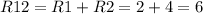 R12=R1+R2=2+4=6