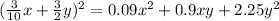 (\frac{3}{10} x + \frac{3}{2} y) {}^{2} = 0.09x {}^{2} + 0.9xy + 2.25y {}^{2}