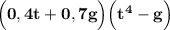 \bf \Big(0,4t+0,7g\Big)\Big(t^4-g\Big)