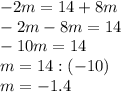 -2m=14+8m\\-2m-8m=14\\-10m=14\\m=14:(-10)\\m=-1.4