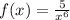 f(x)=\frac{5}{x^6}