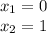 x_{1} =0\\x_{2} =1