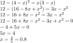 12-(4-x)^2=x(3-x)\\12-(16-8x+x^2)=3x-x^2\\12-16+8x-x^2=3x-x^2\\12-16+8x-x^2-3x+x^2=0\\-4+5x=0\\5x=4\\x=\frac{4}{5} =0.8