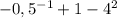 -0,5^{-1} + 1-4^{2}