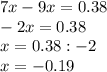 7x-9x=0.38\\-2x=0.38\\x=0.38:-2\\x=-0.19\\