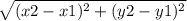 \sqrt{(x2-x1)^{2}+(y2-y1)^{2} }