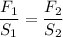 \displaystyle \frac{F_{1}}{S_{1}}=\frac{F_{2}}{S_{2}}