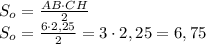 S_o = \frac{AB\cdot CH}{2} \\S_o = \frac{6\cdot 2,25}{2} = 3\cdot 2,25 = 6,75