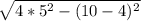 \sqrt{4*5^{2}-(10-4)^{2} }