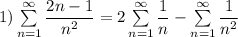 1) \sum\limits_{n=1}^\infty\dfrac{2n-1}{n^2}=2\sum\limits_{n=1}^\infty\dfrac{1}{n}-\sum\limits_{n=1}^\infty\dfrac{1}{n^2}