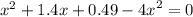 {x}^{2} + 1.4x + 0.49 - {4x}^{2} = 0