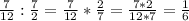 \frac{7}{12}: \frac{7}{2}=\frac{7}{12}*\frac{2}{7}=\frac{7*2}{12*7}=\frac{1}{6}