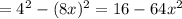 =4^{2} -(8x)^{2} =16-64x^{2}