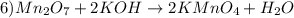 6) Mn_{2}O_{7} + 2KOH \rightarrow 2KMnO_{4} + H_{2}O