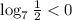 \log_7\frac{1}{2} < 0