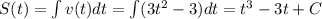 S(t)=\int v(t)dt=\int(3t^2-3)dt=t^3-3t+C}\\\\