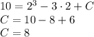 10=2^3-3\cdot2+C \\C = 10-8+6\\C=8