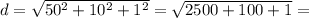 d=\sqrt{50^2+10^2+1^2}=\sqrt{2500+100+1}=