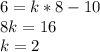 6=k*8-10\\8k=16\\k=2