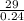 \frac{29}{0.24}