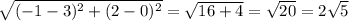 \sqrt{(-1-3)^{2}+(2-0)^{2} } =\sqrt{16+4} =\sqrt{20} =2\sqrt{5}