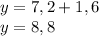 y=7,2+1,6\\y=8,8