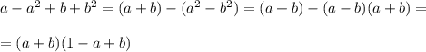 a-a^2+b+b^2=(a+b)-(a^2-b^2)=(a+b)-(a-b)(a+b)=\\\\=(a+b)(1-a+b)