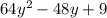 64 {y}^{2} - 48y + 9