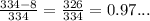 \frac{334 - 8}{334} = \frac{326}{334} = 0.97...