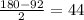 \frac{180-92}{2}=44