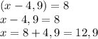 (x-4,9)=8\\x-4,9=8\\x=8+4,9=12,9