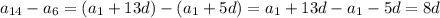 a_{14}-a_6=(a_1+13d)-(a_1+5d)=a_1+13d-a_1-5d=8d