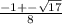 \frac{-1+-\sqrt{17} }{8}