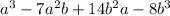 a^3-7a^2b+14b^2a-8b^3