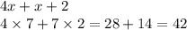 4x + x + 2 \\ 4 \times 7 + 7 \times 2 = 28 + 14 = 42