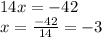 14x=-42\\x=\frac{-42}{14}=-3