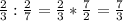 \frac{2}{3} :\frac{2}{7} =\frac{2}{3} *\frac{7}{2} =\frac{7}{3}