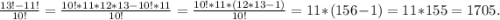 \frac{13!-11!}{10!} =\frac{10!*11*12*13-10!*11}{10!} =\frac{10!*11*(12*13-1)}{10!} =11*(156-1)=11*155=1705.