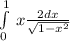 \int\limits^1_0 {} \, x\frac{2dx}{\sqrt{1-x^2}}