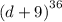 {(d + 9)}^{36}