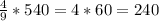 \frac{4}{9} *540 = 4 * 60 = 240