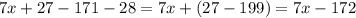 7x + 27 - 171 - 28 = 7x + (27 - 199) = 7x - 172