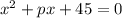 x^{2}+px+45=0\\